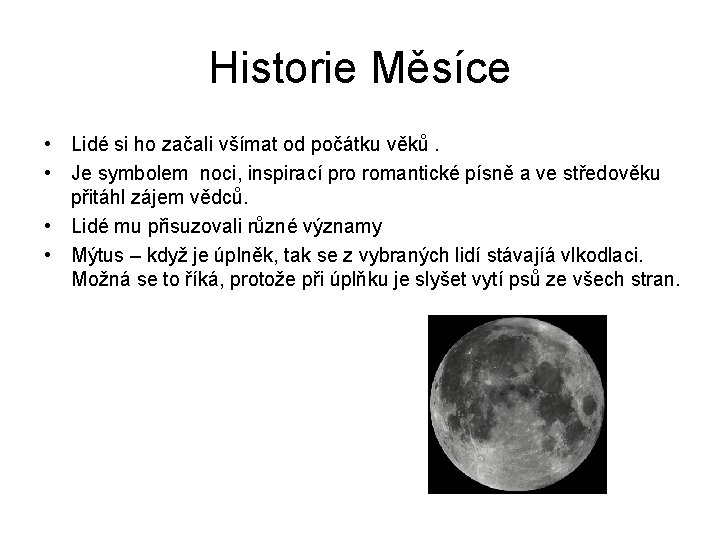 Historie Měsíce • Lidé si ho začali všímat od počátku věků. • Je symbolem