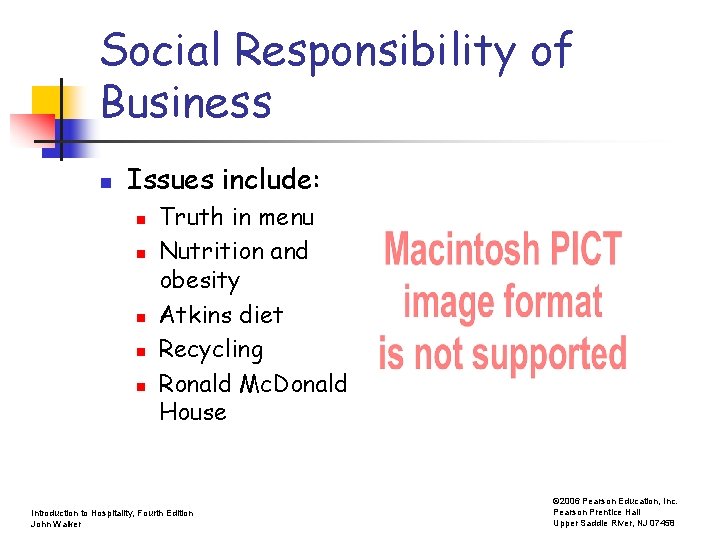 Social Responsibility of Business n Issues include: n n n Truth in menu Nutrition