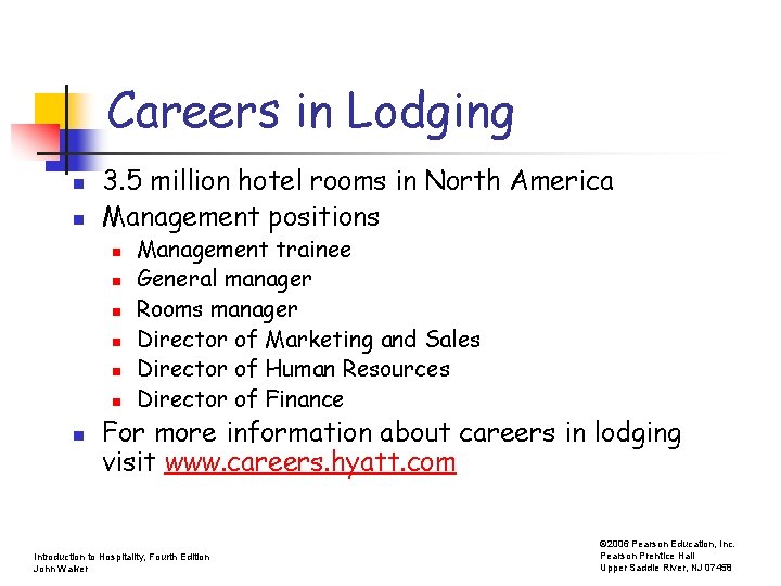 Careers in Lodging n n 3. 5 million hotel rooms in North America Management