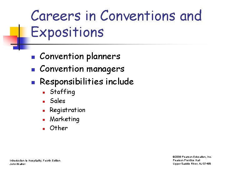 Careers in Conventions and Expositions n n n Convention planners Convention managers Responsibilities include