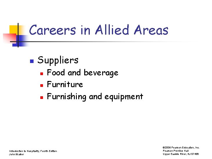 Careers in Allied Areas n Suppliers n n n Food and beverage Furniture Furnishing