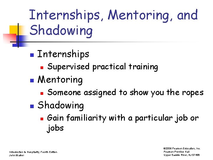 Internships, Mentoring, and Shadowing n Internships n n Mentoring n n Supervised practical training