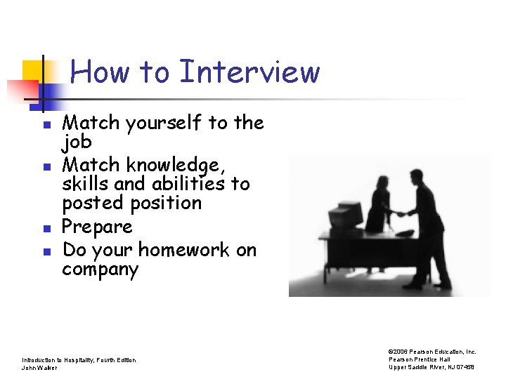 How to Interview n n Match yourself to the job Match knowledge, skills and