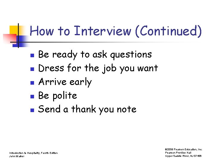 How to Interview (Continued) n n n Be ready to ask questions Dress for