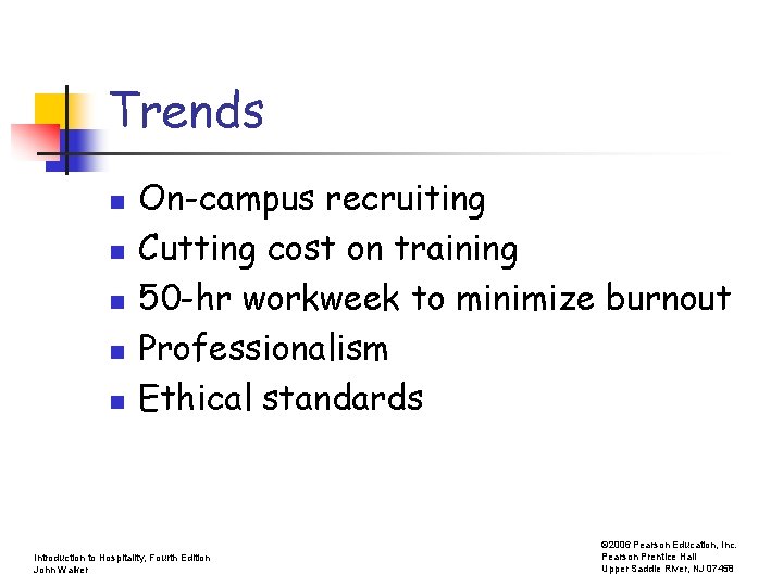 Trends n n n On-campus recruiting Cutting cost on training 50 -hr workweek to