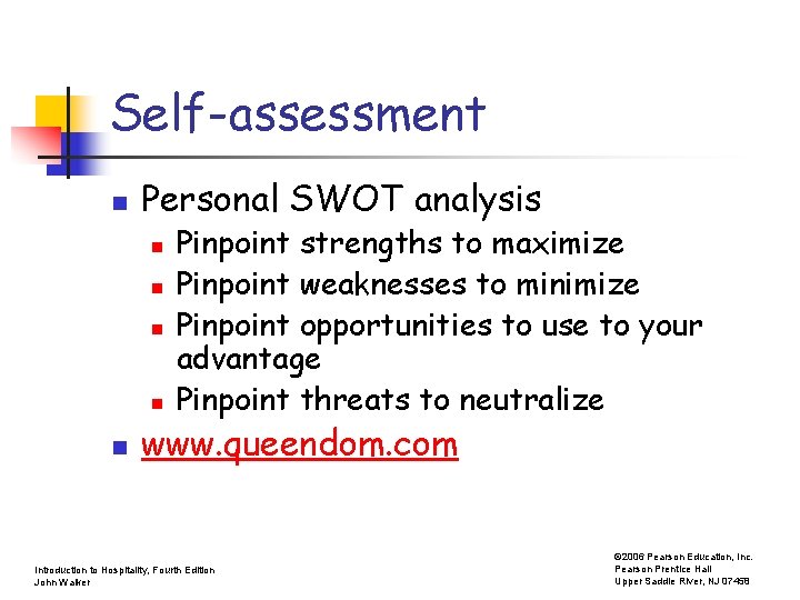 Self-assessment n Personal SWOT analysis n n n Pinpoint strengths to maximize Pinpoint weaknesses