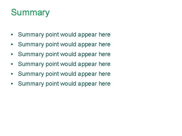 Summary • Summary point would appear here • Summary point would appear here 