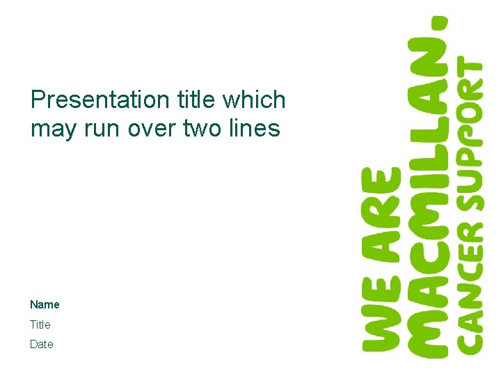 Presentation title which may run over two lines Name Title Date 