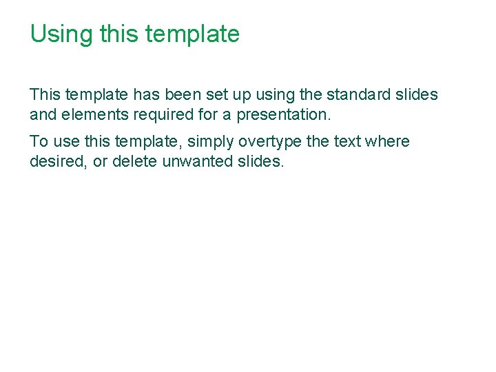 Using this template This template has been set up using the standard slides and