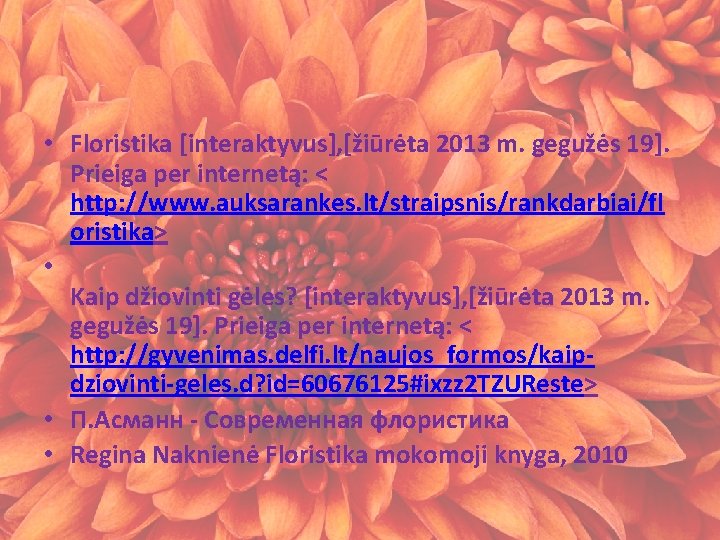  • Floristika [interaktyvus], [žiūrėta 2013 m. gegužės 19]. Prieiga per internetą: < http: