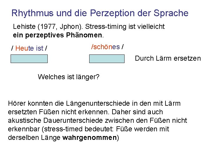 Rhythmus und die Perzeption der Sprache Lehiste (1977, Jphon). Stress-timing ist vielleicht ein perzeptives