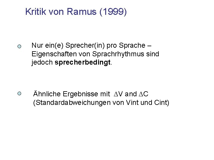 Kritik von Ramus (1999) Nur ein(e) Sprecher(in) pro Sprache – Eigenschaften von Sprachrhythmus sind
