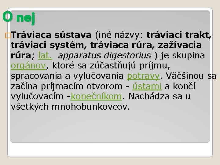 O nej �Tráviaca sústava (iné názvy: tráviaci trakt, tráviaci systém, tráviaca rúra, zažívacia rúra;