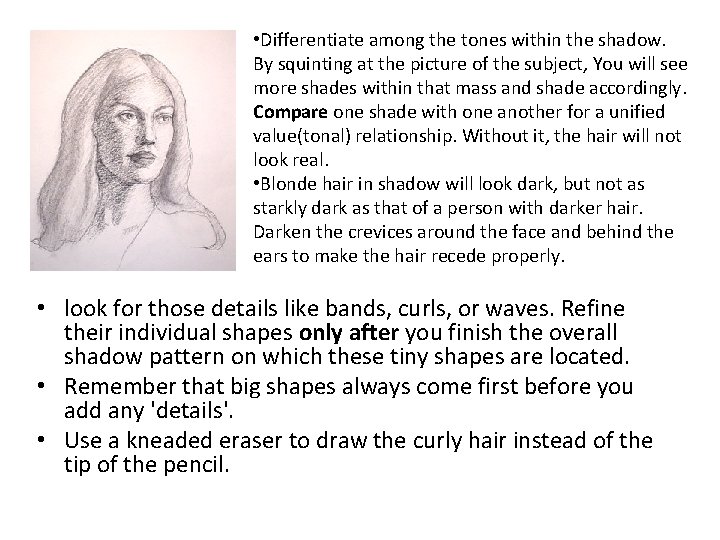  • Differentiate among the tones within the shadow. By squinting at the picture