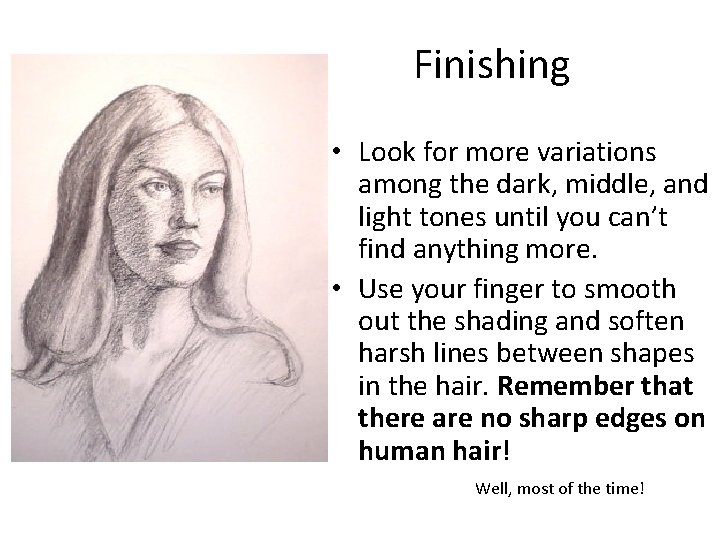 Finishing • Look for more variations among the dark, middle, and light tones until