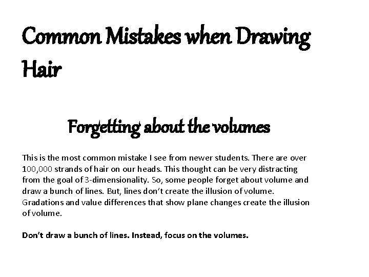 Common Mistakes when Drawing Hair Forgetting about the volumes This is the most common