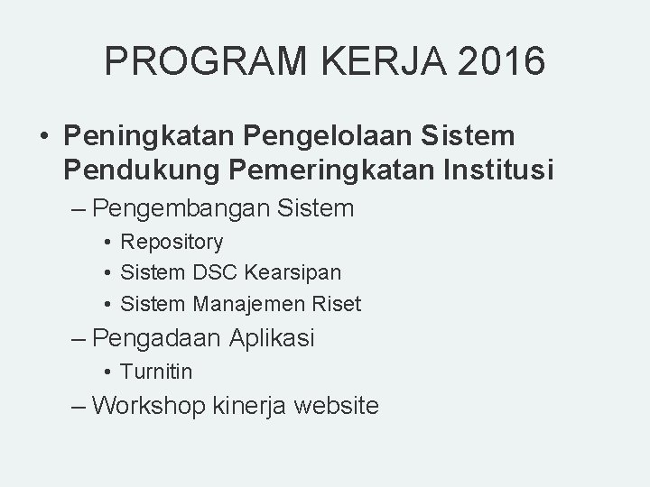 PROGRAM KERJA 2016 • Peningkatan Pengelolaan Sistem Pendukung Pemeringkatan Institusi – Pengembangan Sistem •