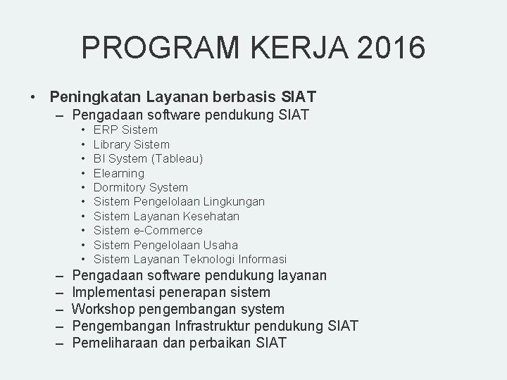 PROGRAM KERJA 2016 • Peningkatan Layanan berbasis SIAT – Pengadaan software pendukung SIAT •