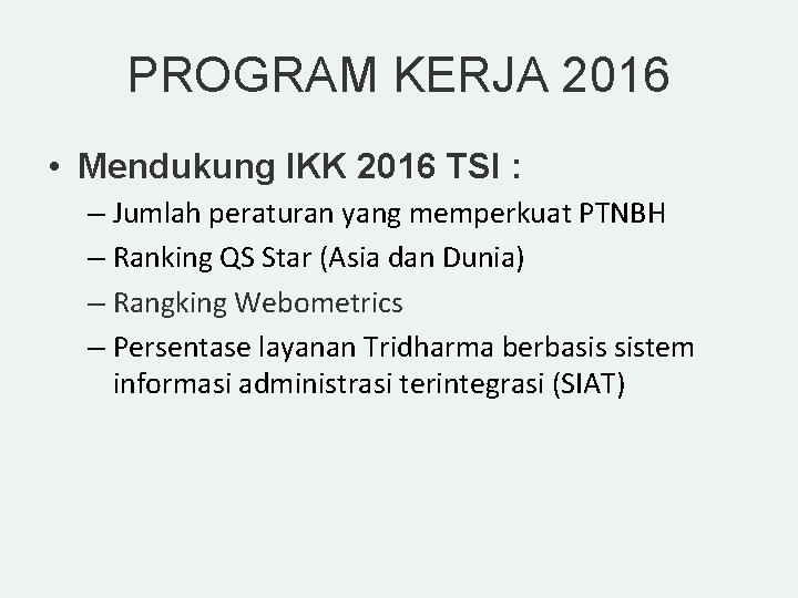 PROGRAM KERJA 2016 • Mendukung IKK 2016 TSI : – Jumlah peraturan yang memperkuat