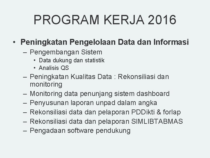 PROGRAM KERJA 2016 • Peningkatan Pengelolaan Data dan Informasi – Pengembangan Sistem • Data