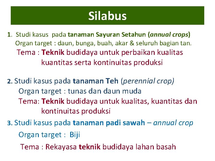 Silabus 1. Studi kasus pada tanaman Sayuran Setahun (annual crops) Organ target : daun,