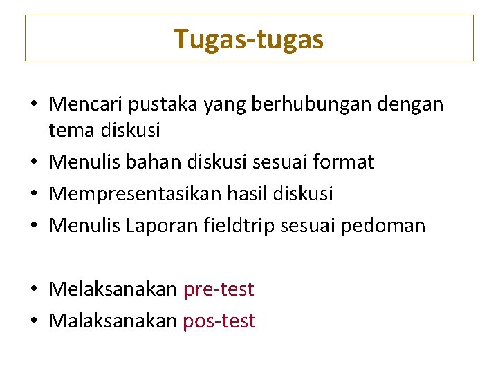 Tugas-tugas • Mencari pustaka yang berhubungan dengan tema diskusi • Menulis bahan diskusi sesuai