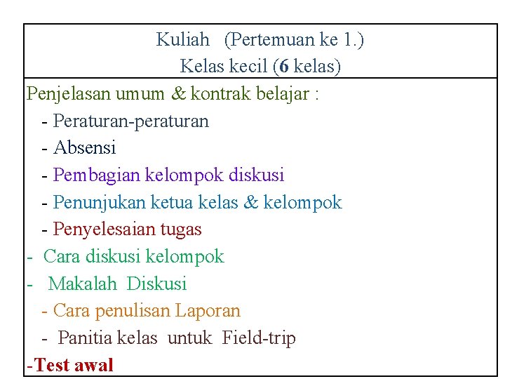 Kuliah (Pertemuan ke 1. ) Kelas kecil (6 kelas) Penjelasan umum & kontrak belajar