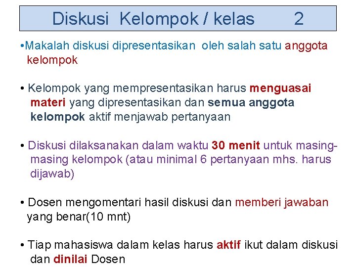 Diskusi Kelompok / kelas 2 • Makalah diskusi dipresentasikan oleh salah satu anggota kelompok