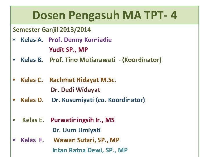 Dosen Pengasuh MA TPT- 4 Semester Ganjil 2013/2014 • Kelas A. Prof. Denny Kurniadie