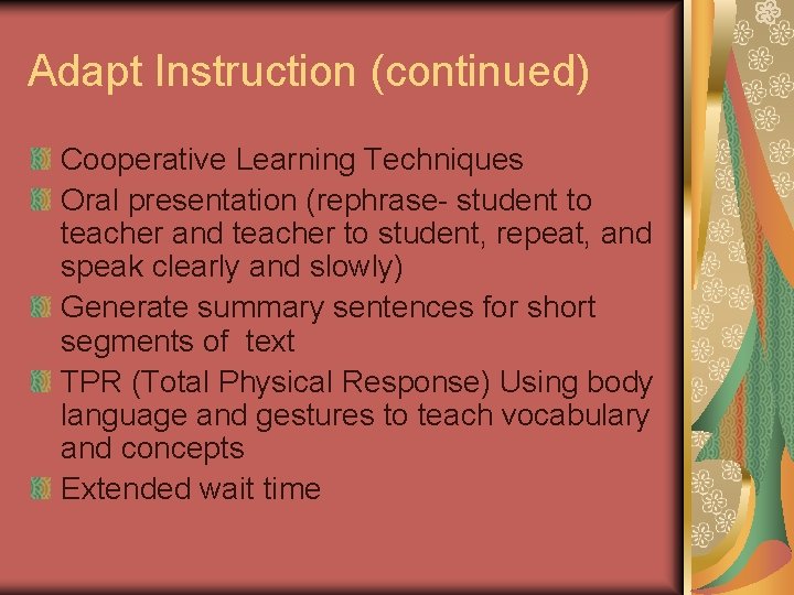 Adapt Instruction (continued) Cooperative Learning Techniques Oral presentation (rephrase- student to teacher and teacher Adapt Instruction (continued) Cooperative Learning Techniques Oral presentation (rephrase- student to teacher and teacher