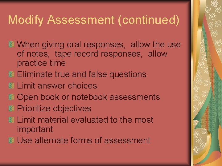 Modify Assessment (continued) When giving oral responses, allow the use of notes, tape record Modify Assessment (continued) When giving oral responses, allow the use of notes, tape record
