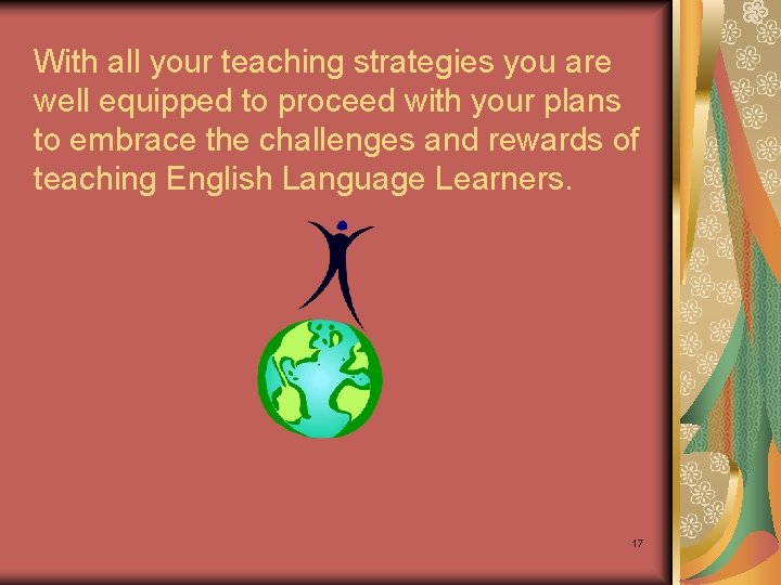 With all your teaching strategies you are well equipped to proceed with your plans With all your teaching strategies you are well equipped to proceed with your plans