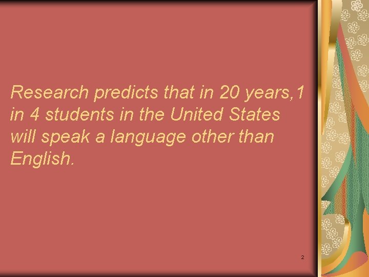 Research predicts that in 20 years, 1 in 4 students in the United States Research predicts that in 20 years, 1 in 4 students in the United States