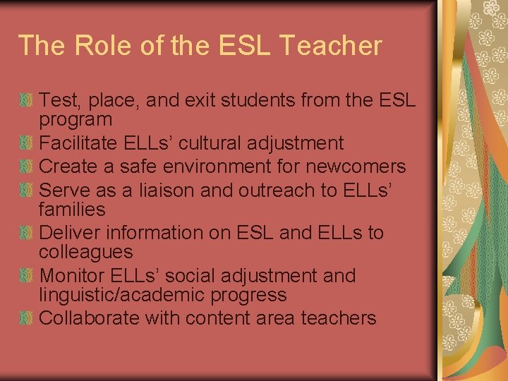 The Role of the ESL Teacher Test, place, and exit students from the ESL The Role of the ESL Teacher Test, place, and exit students from the ESL