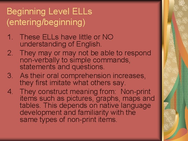 Beginning Level ELLs (entering/beginning) 1. These ELLs have little or NO understanding of English. Beginning Level ELLs (entering/beginning) 1. These ELLs have little or NO understanding of English.