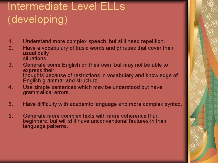 Intermediate Level ELLs (developing) 1. 2. 3. 4. Understand more complex speech, but still Intermediate Level ELLs (developing) 1. 2. 3. 4. Understand more complex speech, but still