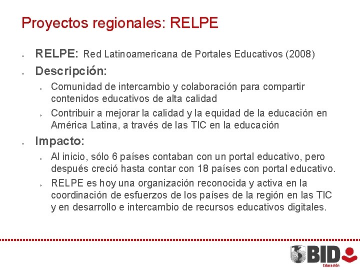 Proyectos regionales: RELPE » » RELPE: Red Latinoamericana de Portales Educativos (2008) Descripción: »
