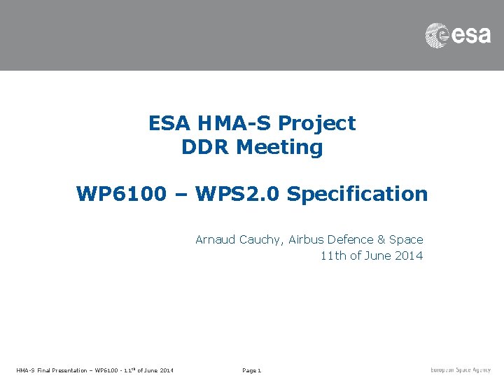 ESA HMA-S Project DDR Meeting WP 6100 – WPS 2. 0 Specification Arnaud Cauchy,