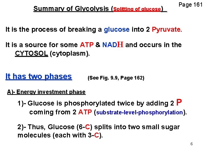 Summary of Glycolysis (Splitting of glucose) Page 161 It is the process of breaking