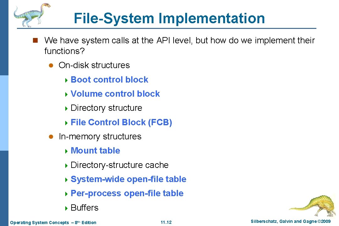 File-System Implementation n We have system calls at the API level, but how do