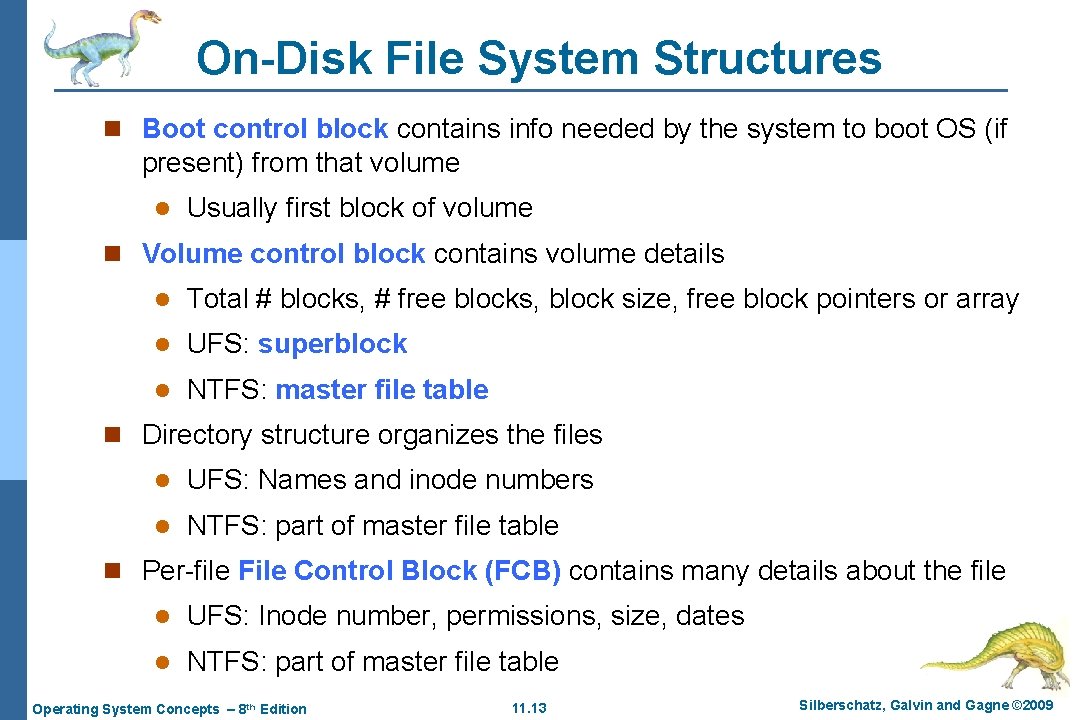 On-Disk File System Structures n Boot control block contains info needed by the system
