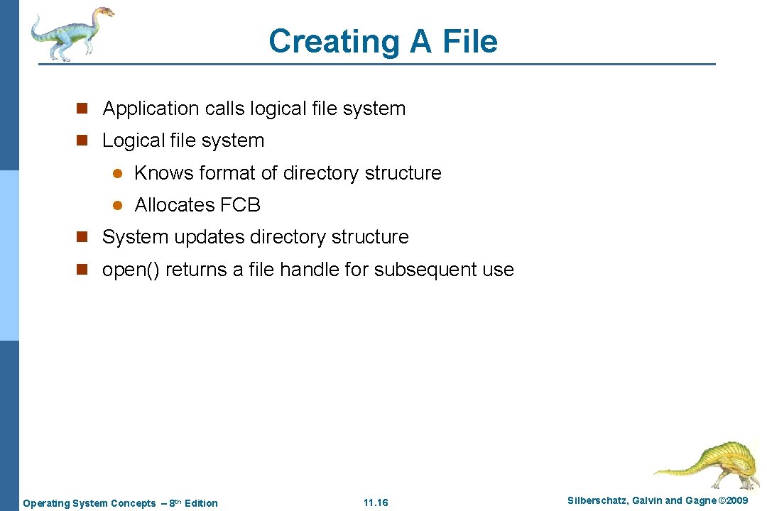 Creating A File n Application calls logical file system n Logical file system l