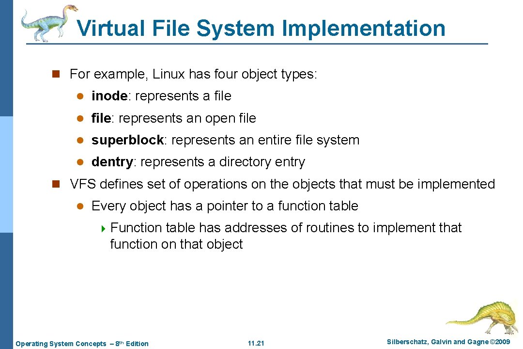 Virtual File System Implementation n For example, Linux has four object types: l inode: