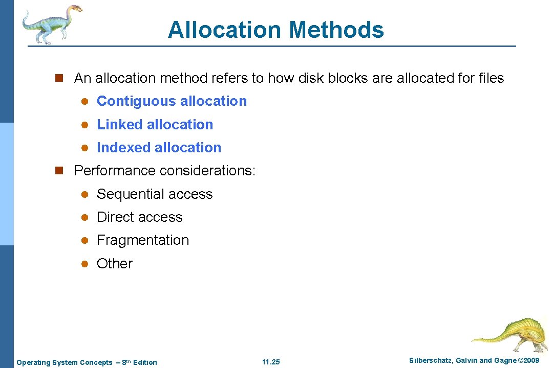 Allocation Methods n An allocation method refers to how disk blocks are allocated for