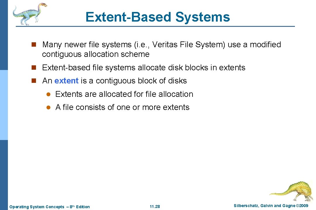 Extent-Based Systems n Many newer file systems (i. e. , Veritas File System) use