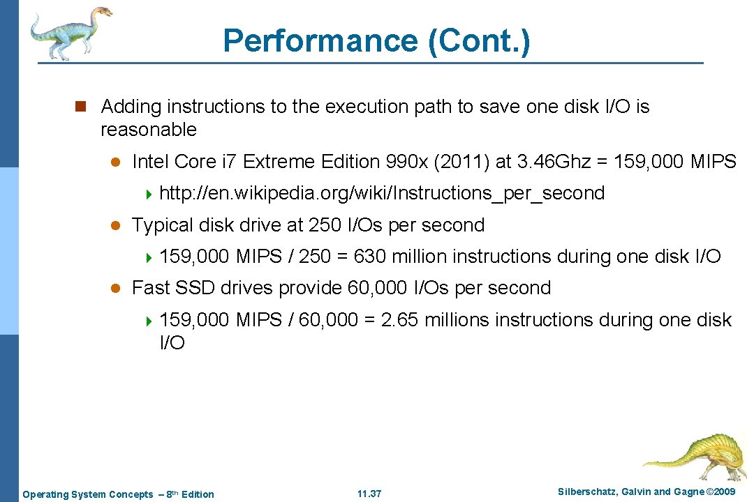 Performance (Cont. ) n Adding instructions to the execution path to save one disk