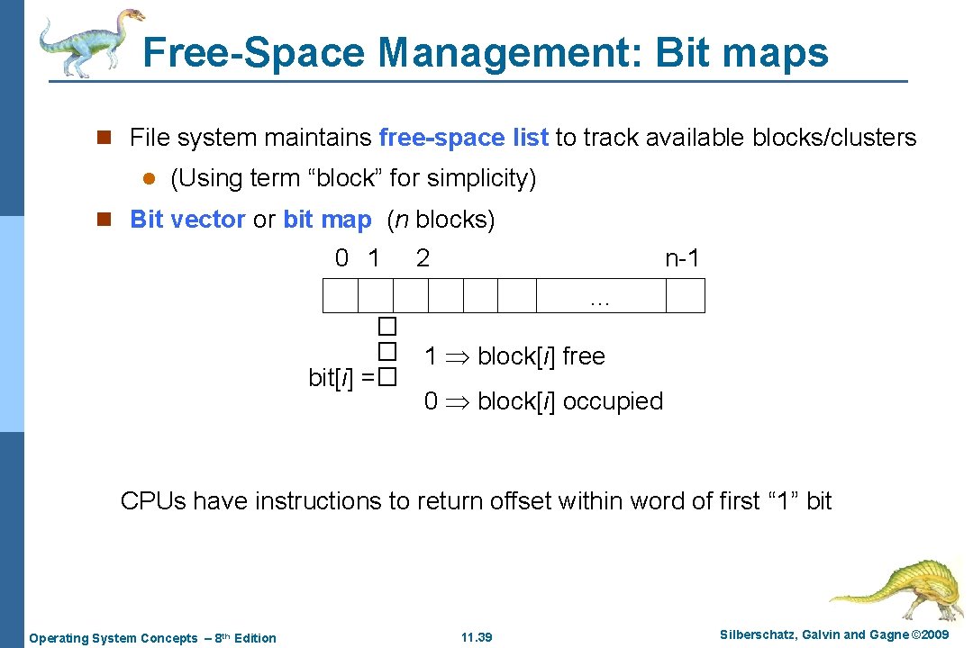 Free-Space Management: Bit maps n File system maintains free-space list to track available blocks/clusters