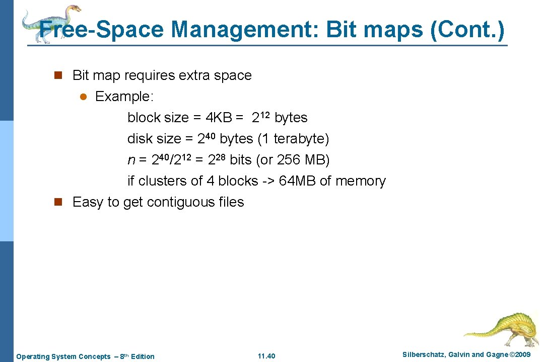 Free-Space Management: Bit maps (Cont. ) n Bit map requires extra space l Example:
