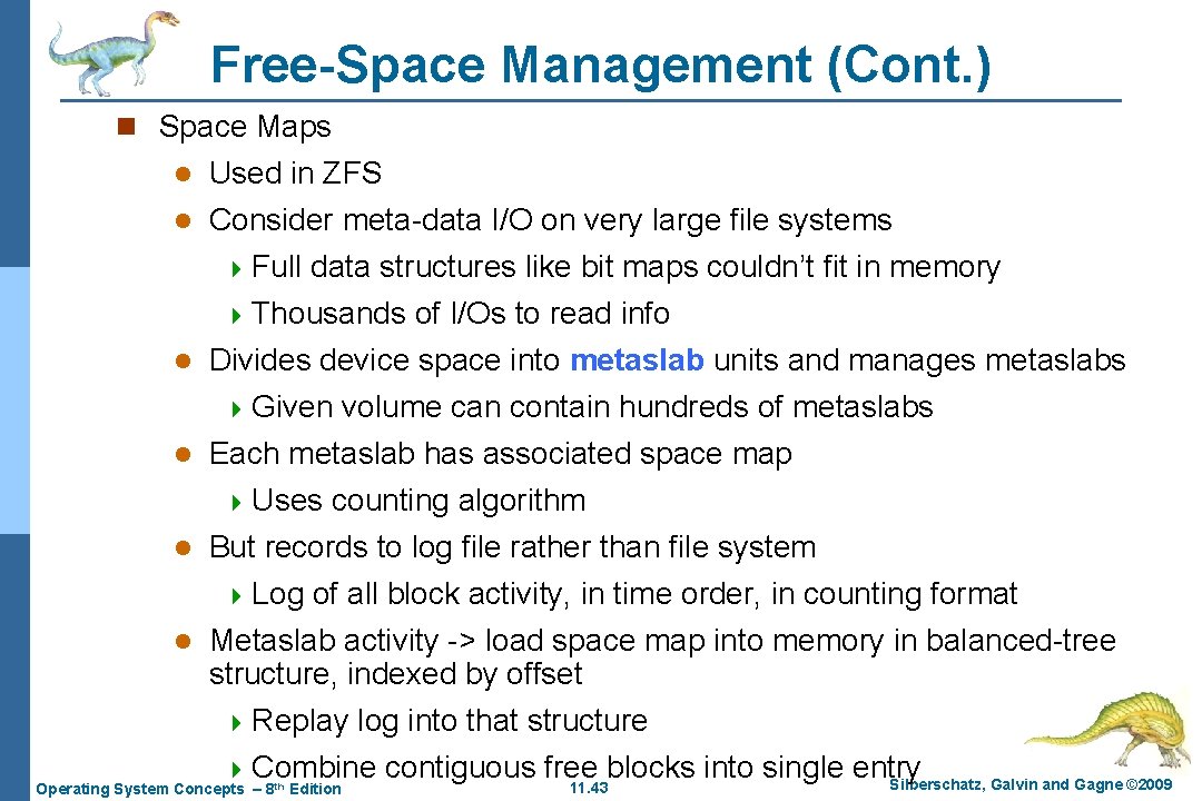 Free-Space Management (Cont. ) n Space Maps l Used in ZFS Consider meta-data I/O