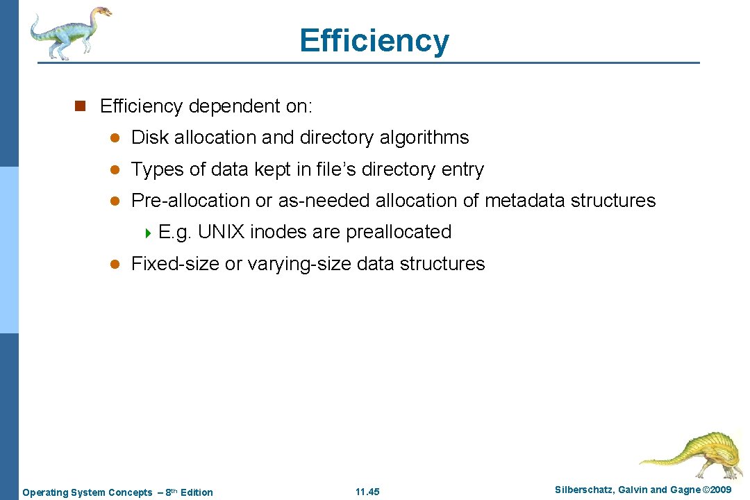 Efficiency n Efficiency dependent on: l Disk allocation and directory algorithms l Types of